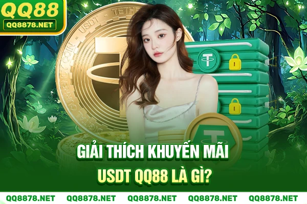 Khuyến mãi USDT QQ88 là gì?