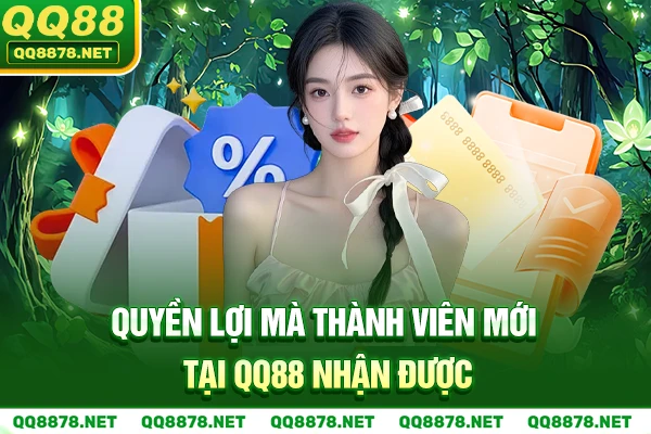 Thành viên mới tại QQ88 nhận được gì?