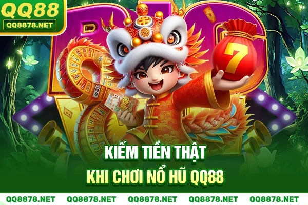 Kiếm tiền thật khi chơi Nổ Hũ QQ88