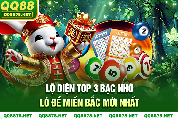 Lộ diện top 3 bạc nhớ lô đề miền Bắc mới nhất